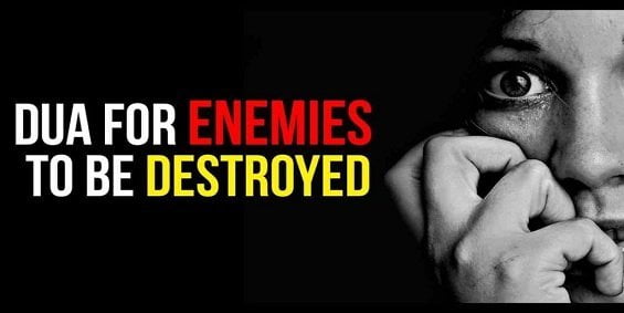 Dua For Enemies To Be Destroyed – Powerful Dua For Enemy To Die