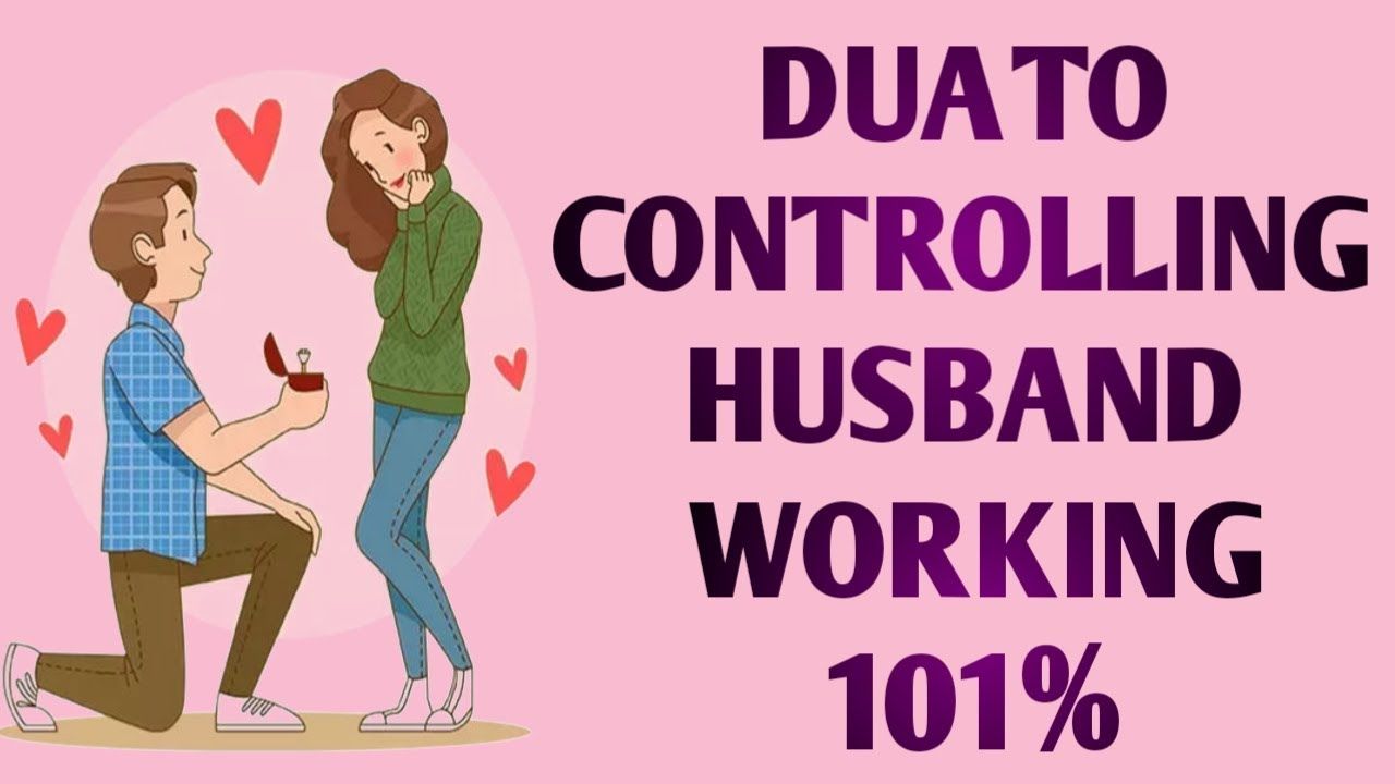 Dua To Control Husband Mind and Keep Husband In Control